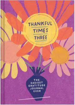 Coperta cărții Thankful Times Three: The Easiest Gratitude Journal Ever