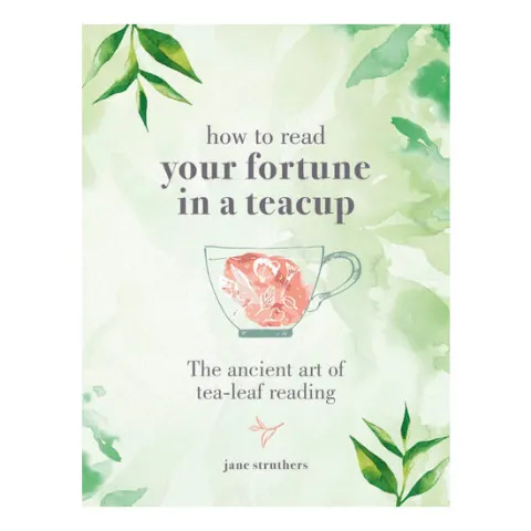 Coperta cărții How to read your fortune in a teacup: the ancient art of tea-leaf reading