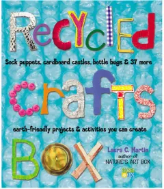 Coperta cărții Recycled crafts box: sock puppets, cardboard castles, bottle bugs & 37 more earth-friendly projects & activities you can create