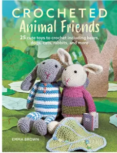 Coperta cărții Crocheted animal friends: 25 cute toys to crochet including bears, dogs, cats, rabbits and more