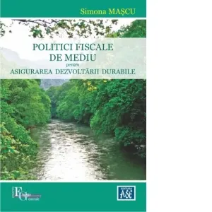 Coperta cărții Politici fiscale de mediu pentru asigurarea dezvoltarii durabile
