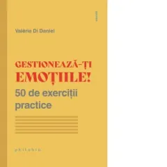 Coperta cărții Gestioneaza-ti emotiile! 50 de exercitii practice
