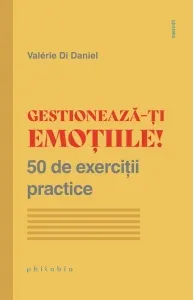 Coperta cărții Gestioneaza-ti emotiile! 50 de exercitii practice