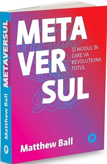Coperta cărții Metaversul. Si modul in care va revolutiona totul