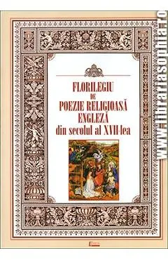 Coperta cărții Florilegiu de poezie religioasa engleza din secolul al XVII-lea