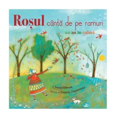 Coperta cărții Rosul canta de pe ramuri. Un an in culori - Joyce Sidman, Pamela Zagarenschi
