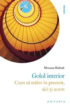 Coperta cărții Golul interior. Cum sa traim in prezent, aici si acum