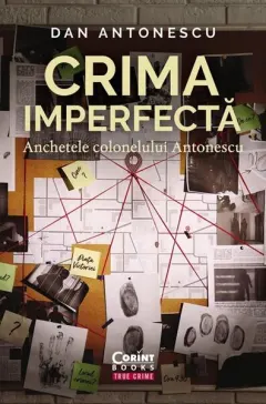 Coperta cărții Crima imperfecta. Anchetele colonelului Antonescu