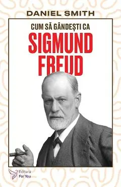 Coperta cărții Cum sa gandesti ca Sigmund Freud