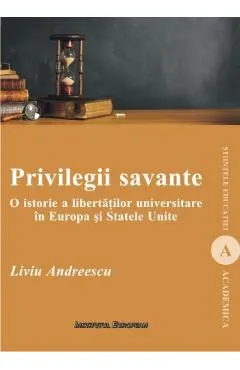 Coperta cărții Privilegii savante. O istorie a libertatilor universitare in Europa si Statele Unite