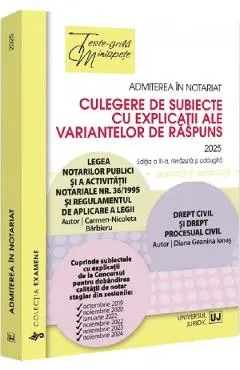 Coperta cărții Admiterea in notariat. Culegere de subiecte cu explicatii ale variantelor de raspuns Ed.2025 - Carmen-Nicoleta Barbieru, Diana Geanina Ionas
