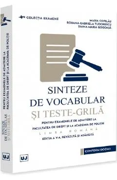 Coperta cărții Sinteze de vocabular si teste-grila pentru examenele de admitere la Facultatea de Drept si Academia de Politie. Limba romana Ed.5 - Maria Copilau, Roxana-Gabriela Tudorescu, Diana-Maria Gogoasa