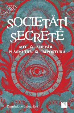 Coperta cărții Societăți secrete. Mit, Adevăr, Plăsmuire, Impostură