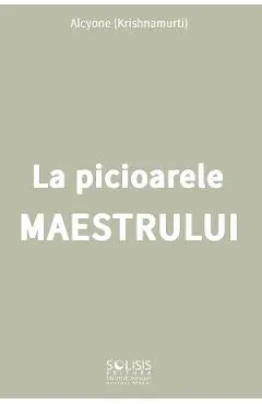Coperta cărții La picioarele Maestrului - Alcycone (Jiddu Krishnamurti)