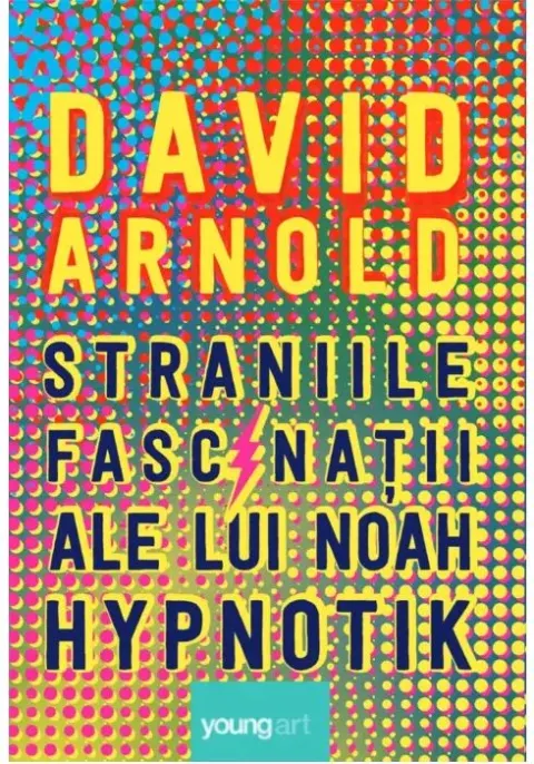 Coperta cărții Straniile fascinatii ale lui Noah Hypnotik