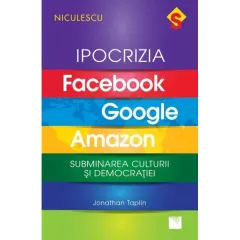 Coperta cărții Ipocrizia Facebook, Google, Amazon. Subminarea culturii și democrației