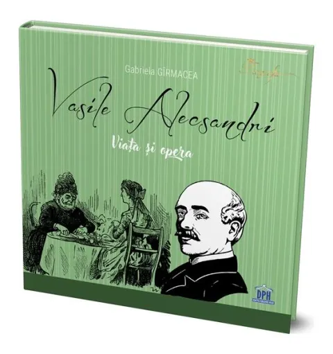 Coperta cărții Vasile Alecsandri. Viata si opera