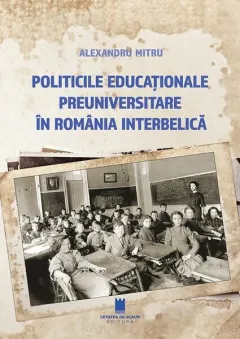 Coperta cărții Politicile educaționale preuniversitare în România interbelică