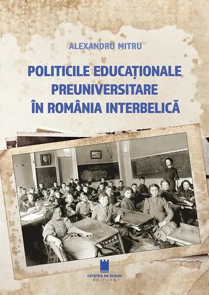 Coperta cărții Politicile educaționale preuniversitare în România interbelică