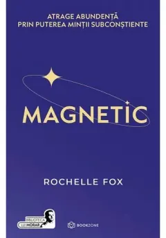 Coperta cărții MAGNETIC. Atrage abundenta prin puterea mintii subconstiente