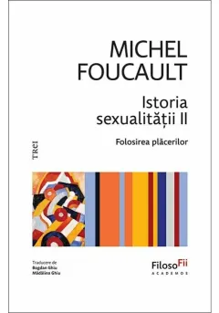 Coperta cărții Istoria sexualitatii II. Folosirea placerilor