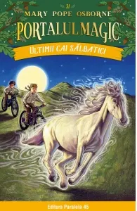 Coperta cărții Ultimii cai salbatici. Portalul Magic nr. 31