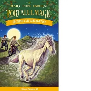 Coperta cărții Ultimii cai salbatici. Portalul Magic nr. 31
