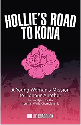 Coperta cărții Hollie's Road to Kona - A Young Woman's Ironman Mission