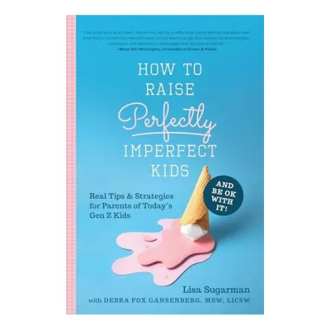 Coperta cărții How to Raise Perfectly Imperfect Kids and Be Ok with It