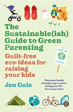 Coperta cărții Sustainable Guide to Green Parenting