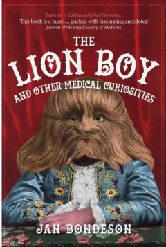 Coperta cărții The Lion Boy and Other Medical Curiosities