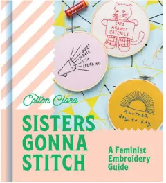 Coperta cărții Sisters Gonna Stitch A Feminist Embroidery Guide