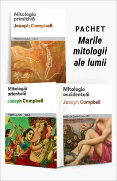 Coperta cărții Pachet Marile mitologii ale lumii. Mitologia primitivă/Mitologia orientală/Mitologia occidentală - Joseph Campbell