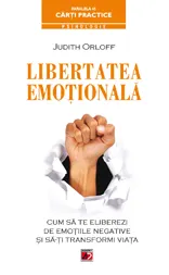 Coperta cărții Libertatea emotionala. Cum sa te eliberezi de emotiile negative si sa-ti transformi viata