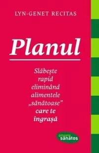 Coperta cărții Planul - Slabeste rapid eliminand alimentele sanatoase care te ingrasa