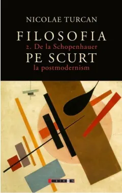 Coperta cărții Filosofia pe scurt (vol. 2): De la Schopenhauer la postmodernism