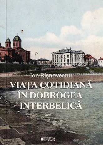 Coperta cărții Viata cotidiana in Dobrogea interbelica