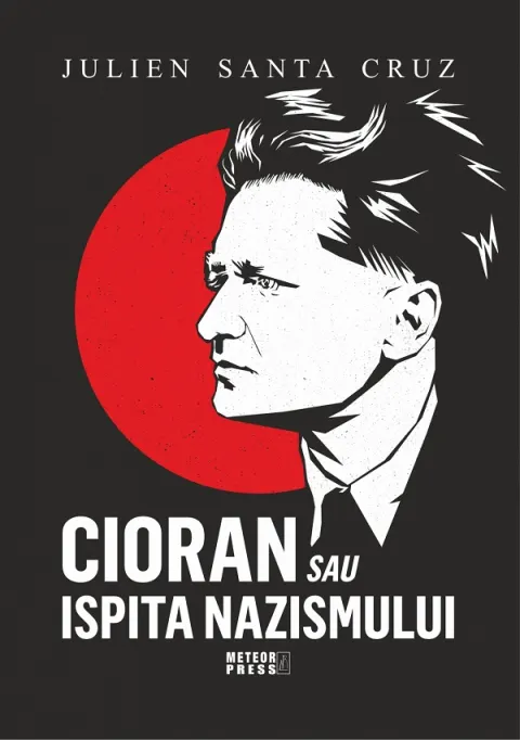 Coperta cărții Cioran sau ispita nazismului
