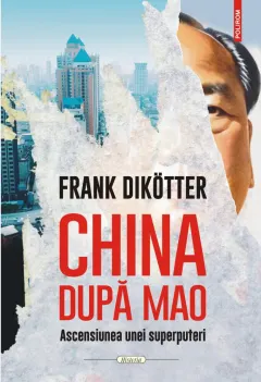 Coperta cărții China după Mao. Ascensiunea unei superputeri