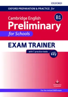 Coperta cărții Oxford Preparation and Practice for Cambridge English B1 Preliminary for Schools Exam Trainer with Key