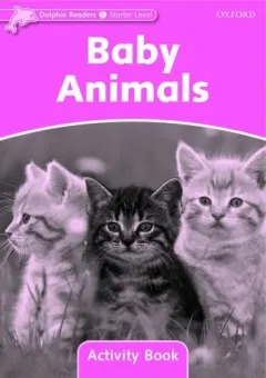 Coperta cărții Dolphin Readers Starter Level Baby Animals Activity Book