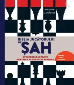 Coperta cărții Biblia jucatorului de sah. Strategii ilustrate pentru a fi mereu in avantaj