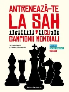 Coperta cărții Antreneaza-te la sah cu campionii mondiali. Portrete, partide comentate, exercitii