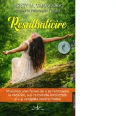 Coperta cărții Resalbaticire. Misiunea unei femei de a se reintoarce la radacini, a-si reaprinde instinctele si a-si recapata suveranitatea