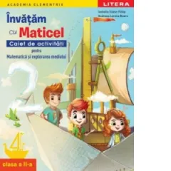 Coperta cărții Academia Elementrix. Invatam cu Maticel. Caiet de activitati pentru matematica si explorarea mediului. Clasa a II-a