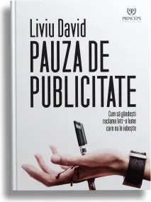 Coperta cărții Pauza de publicitate. Cum sa gandesti reclame intr-o lume care nu le iubeste