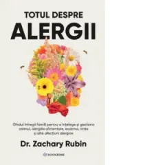 Coperta cărții Totul despre alergii. Ghidul intregii familii pentru a intelege si gestiona astmul, alergiile alimentare, eczema, rinita si alte afectiuni alergice