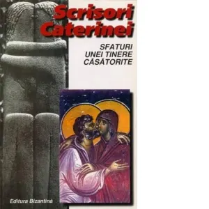 Coperta cărții Scrisori Caterinei. Sfaturi unei tinere casatorite cartonat