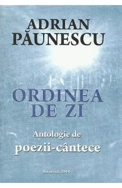 Coperta cărții Ordinea de zi. Antologie de poezii-cantece