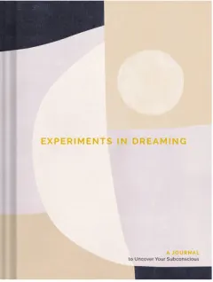 Coperta cărții Experiments in dreaming: a journal to uncover your subconscious